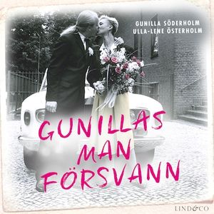 Gunillas man försvann: En sann historia