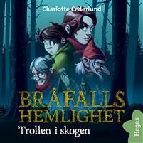 Bråfalls Hemlighet 1: Trollen i skogen