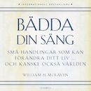 Bädda din säng: Små handlingar som kan förändra ditt liv … och kanske även världen