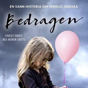 Bedragen: En sann historia om verklig ondska