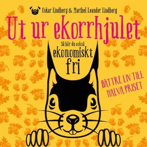 Ut ur ekorrhjulet : så blir du också ekonomiskt fri