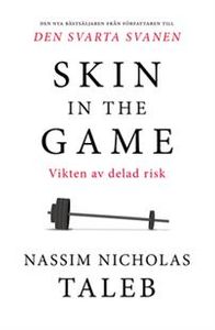 Skin in the game : Vikten av delad risk