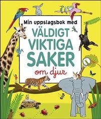 Min uppslagsbok med väldigt viktiga saker om djur