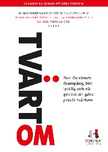 Tvärtom - Hur du vinner framgång, blir lycklig och rik genom att göra precis tvärtom