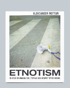 Etnotism: En essä om mångkultur, tystnad och begäret efter mening