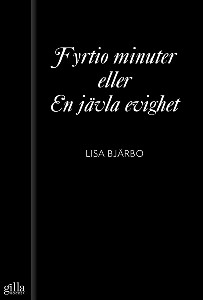 Fyrtio minuter eller En jävla evighet : en novell ur samlingen Het