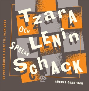 Tzara och Lenin spelar schack: En postmänsklig guide till dadaismen