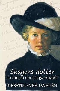 Skagens dotter - en roman om Helga Ancher