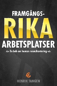 Framgångsrika arbetsplatser -en bok om human resurshantering