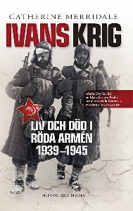 Ivans krig : liv och död i Röda armén 1939-1945