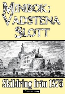 Minibok: Vadstena slott 1875