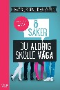 8 saker du aldrig skulle våga