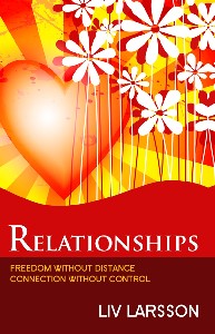 Relationships : Freedom without distance, connection without control