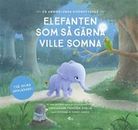 Elefanten som så gärna ville somna : en annorlunda godnattsaga