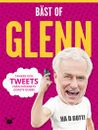 Bäst of Glenn: tankar och tweets från internets goaste gubbe