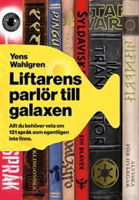 Liftarens parlör till galaxen : Allt du behöver veta om 121 språk som inte finns