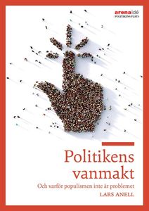 Politikens vanmakt - Om varför populismen inte är problemet