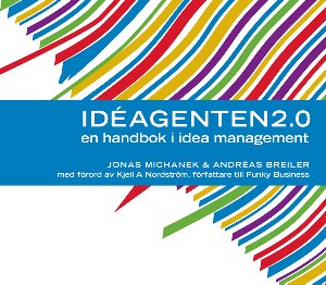 Id&eacute;agenten 2.0 - En handbok i idea management
