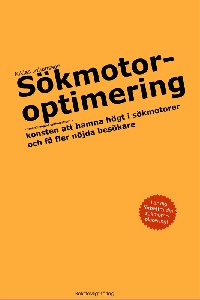 Sökmotoroptimering - konsten att hamna högt i sökmotorer och få fler nöjda besökare