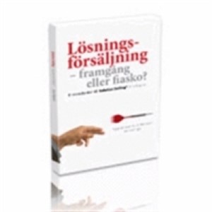 Lösningsförsäljning, framgång eller fiasko? Eller hur man säljer svaret på ett problem