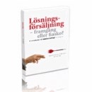 Lösningsförsäljning, framgång eller fiasko? Eller hur man säljer svaret på ett problem
