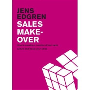 Sales Makeover, how to create a solution driven sales culture