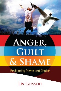 Anger, Guilt and Shame : Reclaiming power and choice