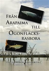 Från arapaima till ögonfläcksrasbora : en grundbok i akvaristik