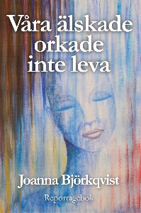 Våra älskade orkade inte leva