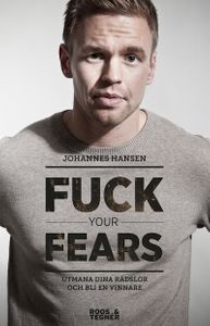 Fuck your fears : utmana dina rädslor och bli en vinnare