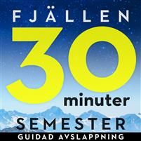 30 minuter semester- FJÄLLEN