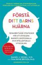 Förstå ditt barns hjärna : 12 banbrytande strategier för att stimulera barnets emotionella och intellektuella utveckling