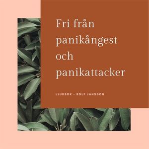 Fri från panikångest och panikattacker