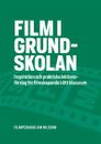Film i grundskolan : Inspiration och praktiska lektionsförslag för filmskapande i ditt klassrum