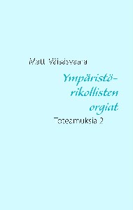 Ympäristörikollisten orgiat